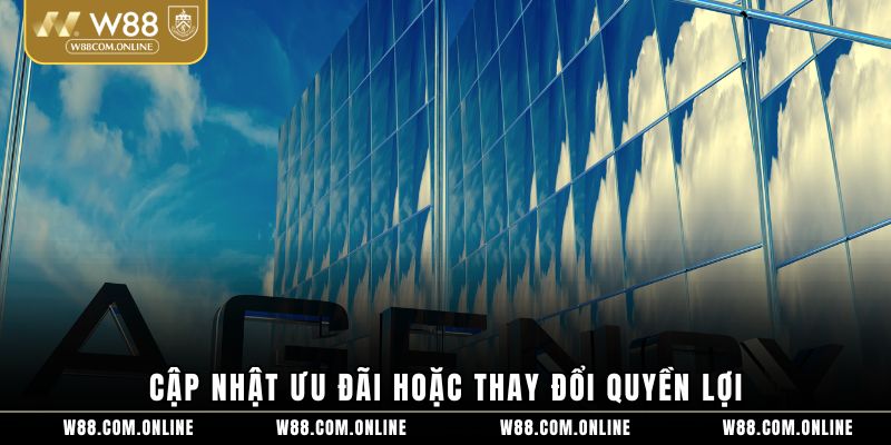 Cập nhật ưu đãi hoặc thay đổi quyền lợi
