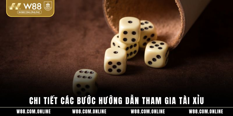 Chi tiết các bước hướng dẫn tham gia tài xỉu