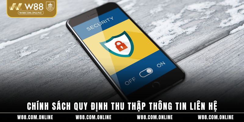 Chính sách quy định thu thập thông tin liên hệ
