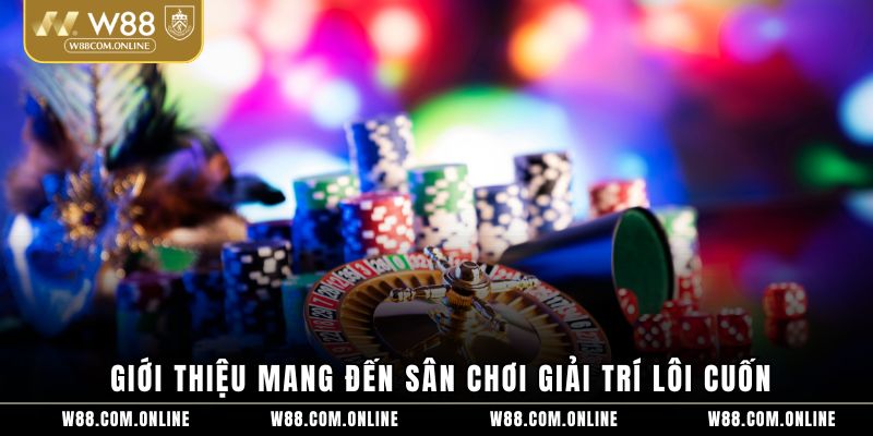 Giới thiệu mang đến sân chơi giải trí lôi cuốn