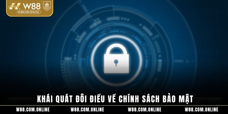 Khái quát đôi điều về chính sách bảo mật