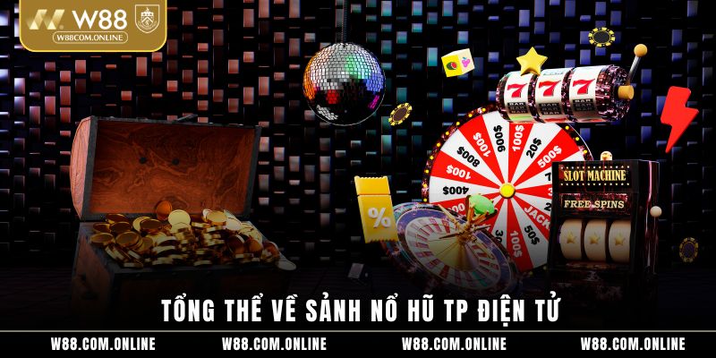 Tổng thể về sảnh nổ hũ TP điện tử