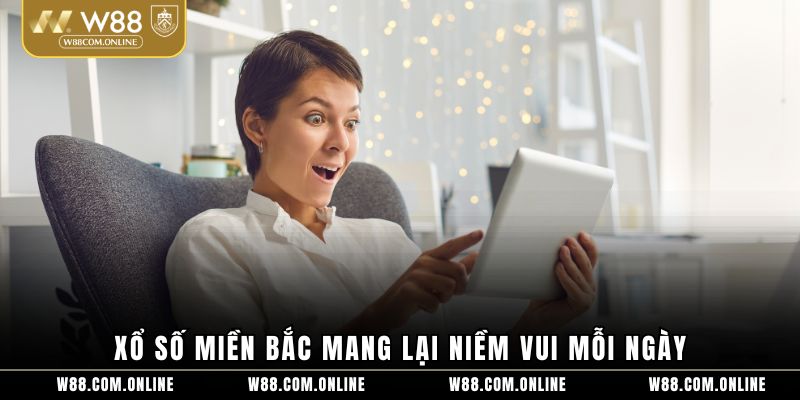 Xổ số miền Bắc mang lại niềm vui mỗi ngày
